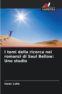portada I temi della ricerca nei romanzi di Saul Bellow: Uno studio (in Italian)