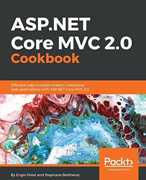 portada Asp. Net Core mvc 2. 0 Cookbook: Effective Ways to Build Modern, Interactive web Applications With Asp. Net Core mvc 2. 0 (en Inglés)