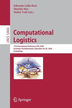 portada Computational Logistics: 11th International Conference, ICCL 2020, Enschede, the Netherlands, September 28-30, 2020, Proceedings
