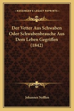 portada Der Vetter Aus Schwaben Oder Schwabenbrauche Aus Dem Leben Gegriffen (1842) (en Alemán)
