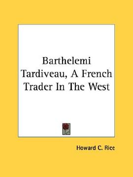 portada barthelemi tardiveau, a french trader in the west (en Inglés)