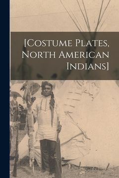portada [Costume Plates, North American Indians] (en Inglés)