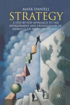 portada Strategy: A Step-By-Step Approach to Development and Presentation of World Class Business Strategy (en Inglés)