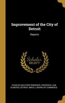 portada Improvement of the City of Detroit: Reports