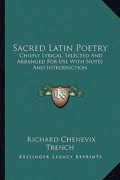 portada sacred latin poetry: chiefly lyrical, selected and arranged for use with notes and introduction