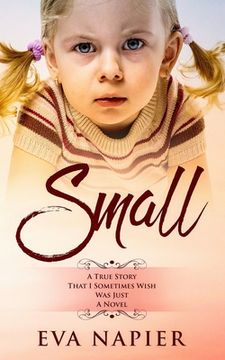 portada Small: A true story that I sometimes wish was just a novel (en Inglés)