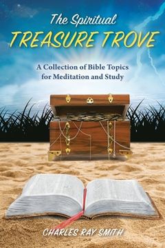 portada The Spiritual Treasure Trove: A Collection of Bible Topics for Meditation and Study (en Inglés)