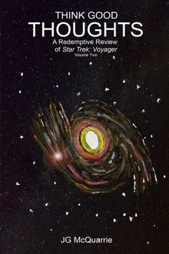 portada Think Good Thoughts Vol 2 (A Redemptive Review Of Star Trek: Voyager) (Volume 2)