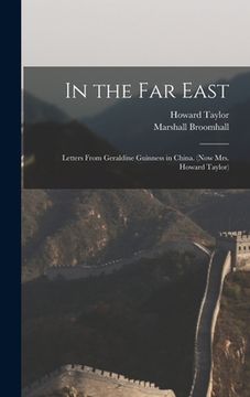 portada In the Far East: Letters From Geraldine Guinness in China. (Now Mrs. Howard Taylor) (en Inglés)