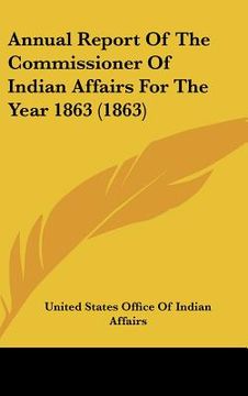 portada annual report of the commissioner of indian affairs for the year 1863 (1863) (en Inglés)
