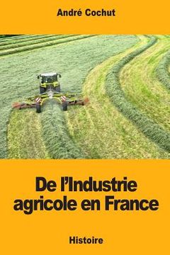 portada De l'Industrie agricole en France (en Francés)