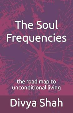 portada The Soul Frequencies: the road map to unconditional living (en Inglés)