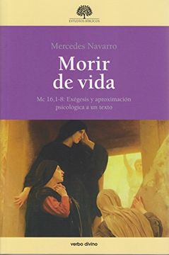 portada Morir de Vida: Mc 16,1-8: Exégesis y Aproximación Psicológica a un Texto (Estudios Bíblicos)