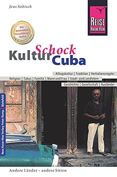 portada Kulturschock Cuba (Kuba): Alltagskultur, Tradition, Verhaltensregeln, Religion, Tabus, Mann und Frau, Stadt- und Landleben (en Alemán)
