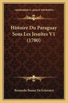 portada Histoire Du Paraguay Sous Les Jesuites V1 (1780) (in French)