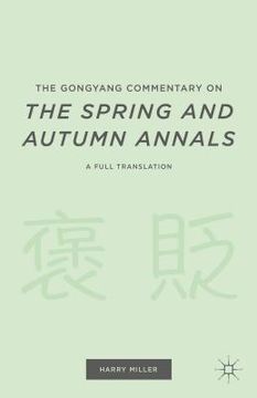 portada The Gongyang Commentary on the Spring and Autumn Annals: A Full Translation (en Inglés)