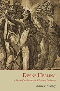 portada Divine Healing: A Series of Addresses and a Personal Testimony (en Inglés)