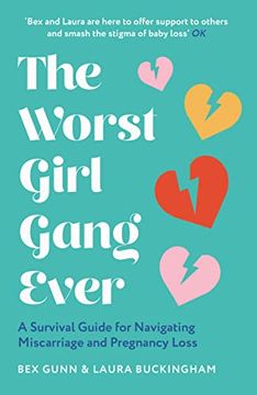 portada The Worst Girl Gang Ever: The Ultimate Guide to Recovery After Miscarriage and Baby Loss With Guidance From Experts in Mindfulness, Grief, Therapy and Relationships. (en Inglés)