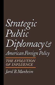 portada Strategic Public Diplomacy and American Foreign Policy: The Evolution of Influence 