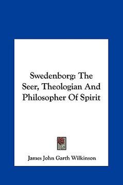 portada swedenborg: the seer, theologian and philosopher of spirit the seer, theologian and philosopher of spirit