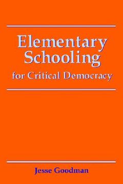 portada elementary schooling for critical democracy (en Inglés)