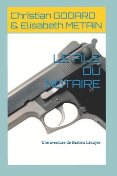 portada Le Fils Du Notaire: Une aventure de Bastien Lécuyer (en Francés)