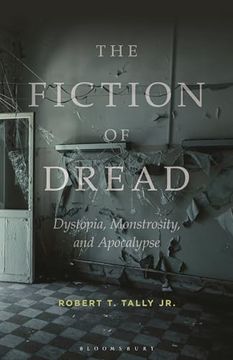 portada The Fiction of Dread: Dystopia, Monstrosity, and Apocalypse (en Inglés)