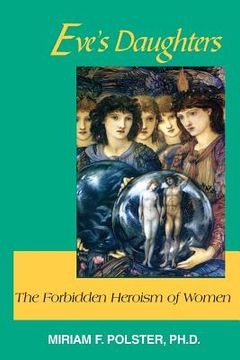 portada Eve's Daughters: The Forbidden Heroism of Women