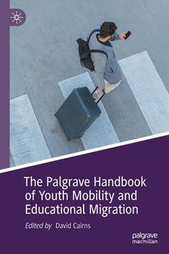 portada The Palgrave Handbook of Youth Mobility and Educational Migration (in English)