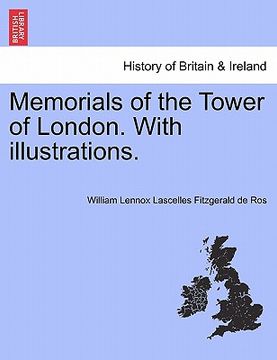 portada memorials of the tower of london. with illustrations. (en Inglés)