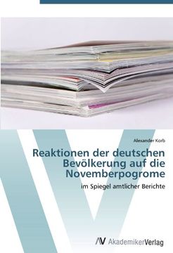portada Reaktionen der deutschen Bevölkerung auf die Novemberpogrome: im Spiegel amtlicher Berichte