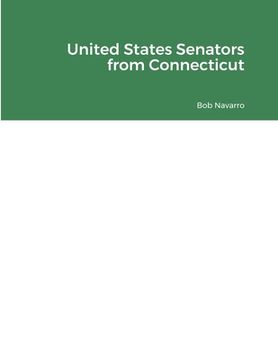 portada United States Senators from Connecticut (en Inglés)