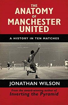 portada The Anatomy of Manchester United: A History in ten Matches 