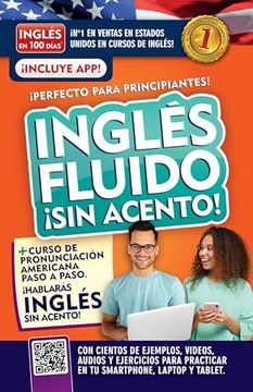 portada Inglés Fluido¡ Sin Acento! / Fluent and Accent-Free English (Inglés en 100 Días) (Spanish Edition)