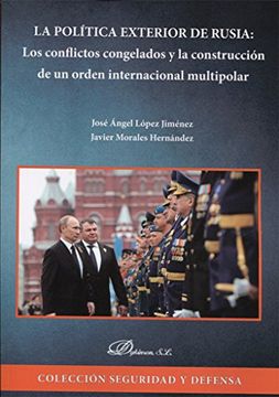portada La Política Exterior de Rusia: Los Conflictos Congelados y la Construcción de un Orden Internacional Multipolar