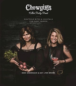 portada Chowgirls Killer Party Food: Righteous Bites & Cocktails for Every Season
