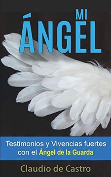 portada Mi Ángel: Testimonios y Vivencias Fuertes con el "Ángel de la Guarda": 2 (Libros Urgentes que Debes Leer) (in Spanish)