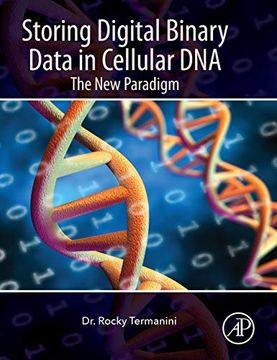 portada Storing Digital Binary Data in Cellular Dna: The new Paradigm (en Inglés)