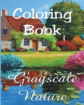 portada Coloring Book - Grayscale Nature: Beautiful Nature Paintings for Adult Coloring 