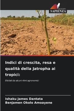 portada Indici di crescita, resa e qualità della Jatropha ai tropici (en Italiano)