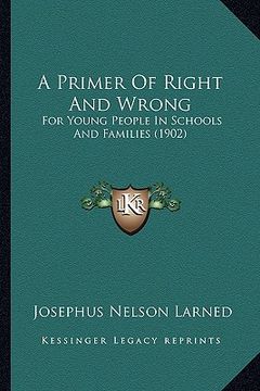 portada a primer of right and wrong: for young people in schools and families (1902)