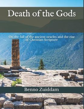 portada Death of the Gods: On the Fall of the Ancient Oracles and the Rise of Christian Scripture (en Inglés)