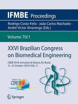 portada XXVI Brazilian Congress on Biomedical Engineering: Cbeb 2018, Armação de Buzios, Rj, Brazil, 21-25 October 2018 (Vol. 1) (en Inglés)