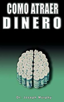 portada Como Atraer Dinero por Dr. Joseph Murphy Autor de el Poder de la Mente Subconsciente (in Spanish)
