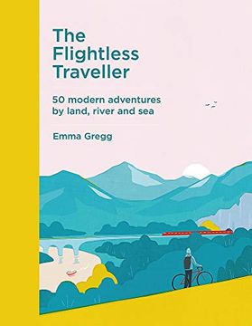 portada The Flightless Traveller: 50 Modern Adventures by Land, River and Sea (en Inglés)