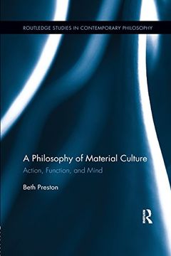 portada A Philosophy of Material Culture: Action, Function, and Mind (Routledge Studies in Contemporary Philosophy)