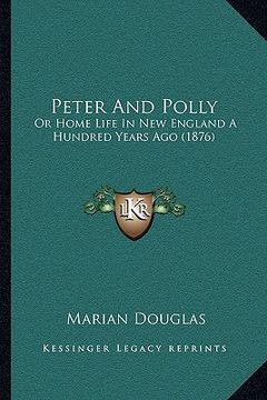 portada peter and polly: or home life in new england a hundred years ago (1876)