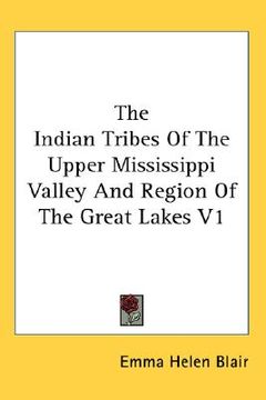 portada the indian tribes of the upper mississippi valley and region of the great lakes v1 (en Inglés)