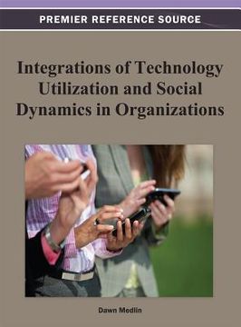 portada integrations of technology utilization and social dynamics in organizations