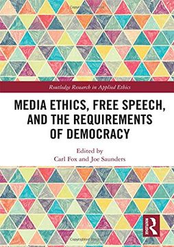 portada Media Ethics, Free Speech, and the Requirements of Democracy (Routledge Research in Applied Ethics) (in English)
